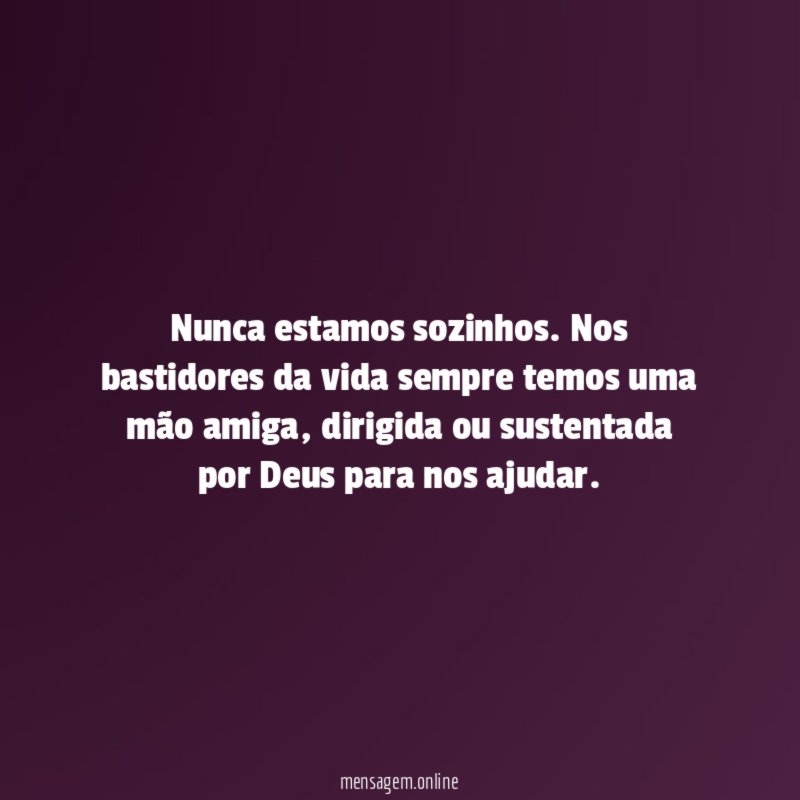Nunca estamos sozinhos