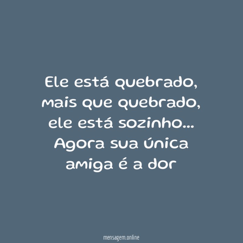 ele está quebrado