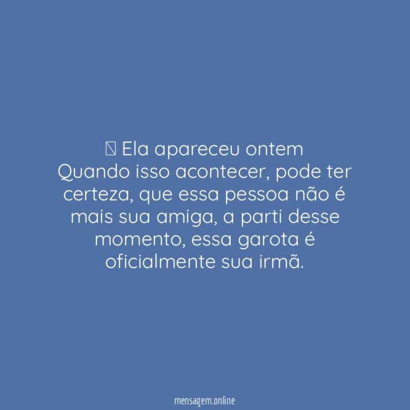 — Ela apareceu ontem Quando isso acontecer