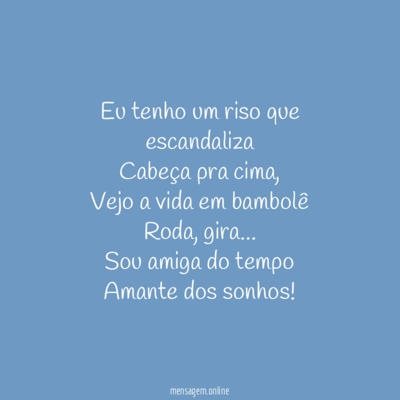Eu tenho um riso que escandaliza Cabeça pra cima
