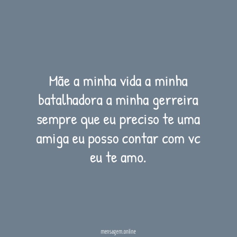 Mãe a minha vida a minha batalhadora a