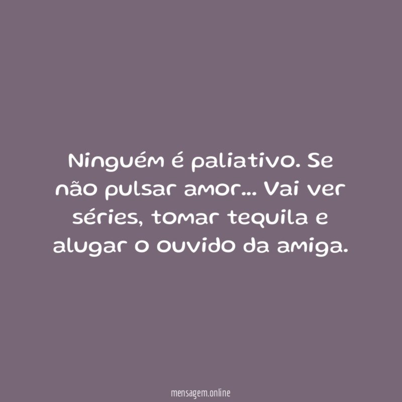 Ninguém é paliativo