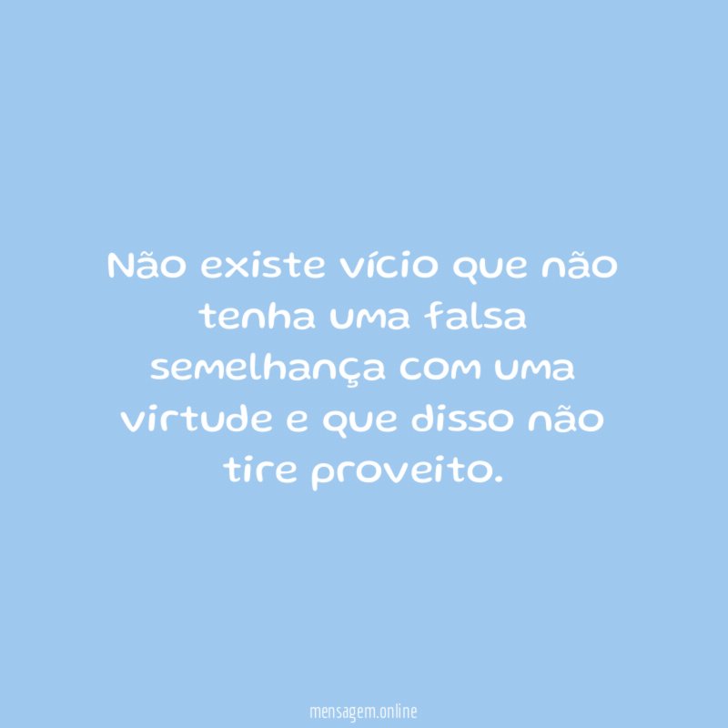 Não existe vício que não tenha uma falsa