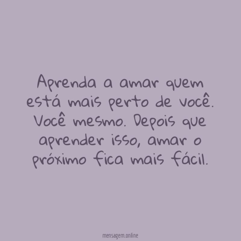 Aprenda a amar quem está mais perto de você