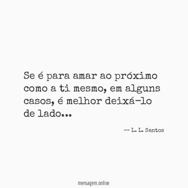 Se é para amar ao próximo como a ti mesmo