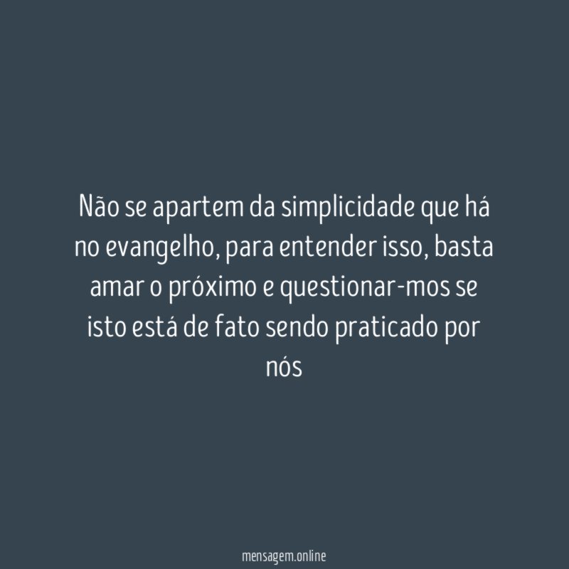 Não se apartem da simplicidade que há no evangelho