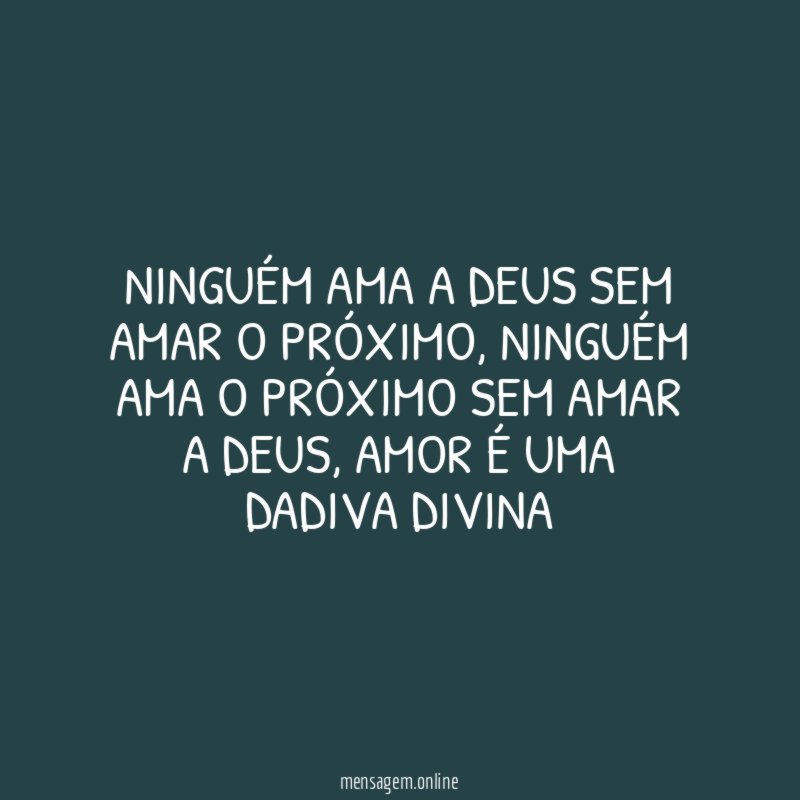 Ninguém ama a Deus sem amar o próximo