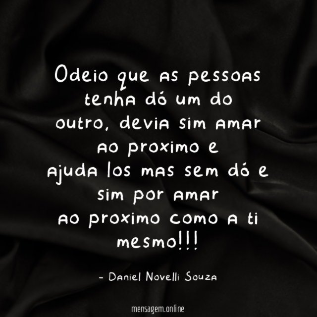 Odeio que as pessoas tenha dó um do outro