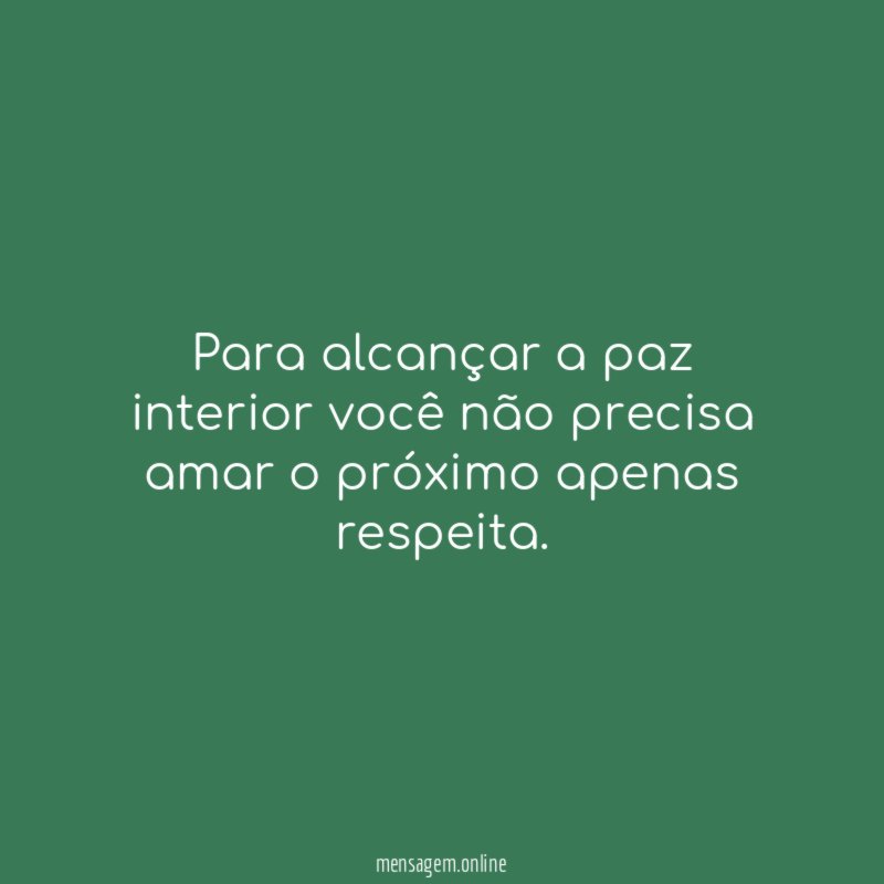 Para alcançar a paz interior você não precisa
