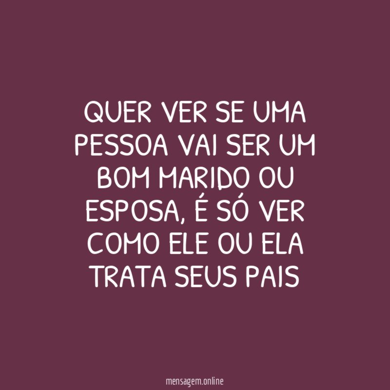 QUER VER SE UMA PESSOA VAI SER UM BOM MARIDO OU ESPOSA
