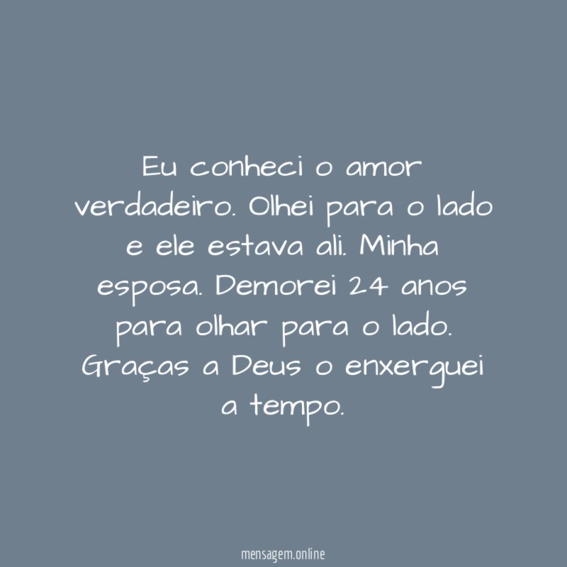 Eu conheci o amor verdadeiro