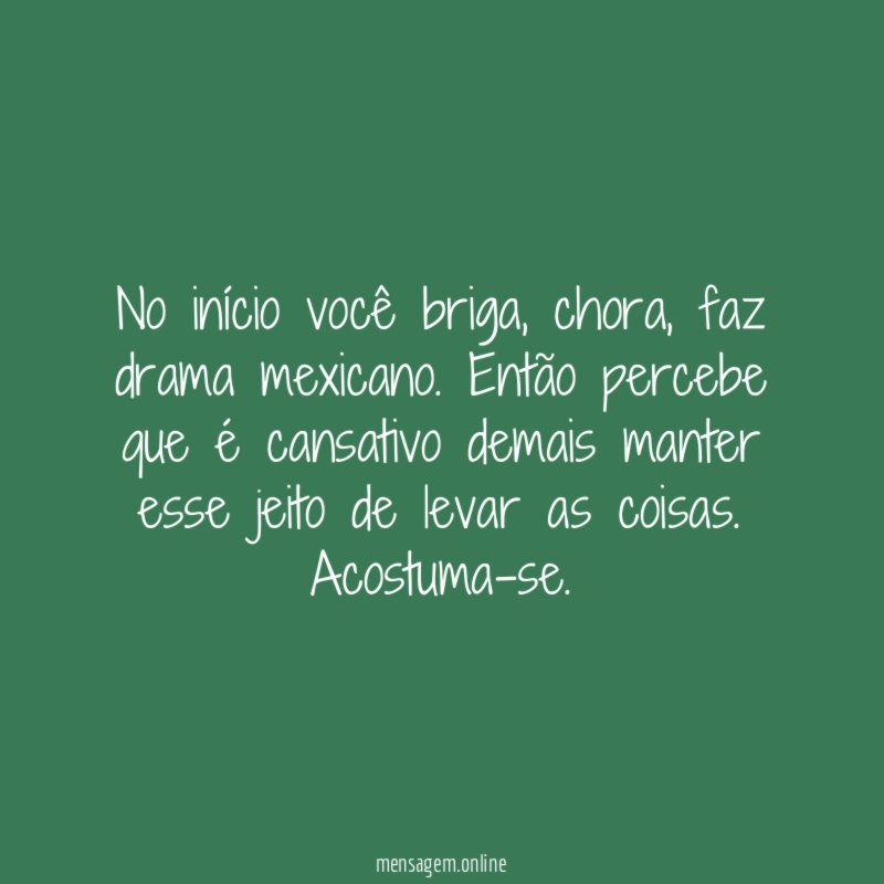No início você briga