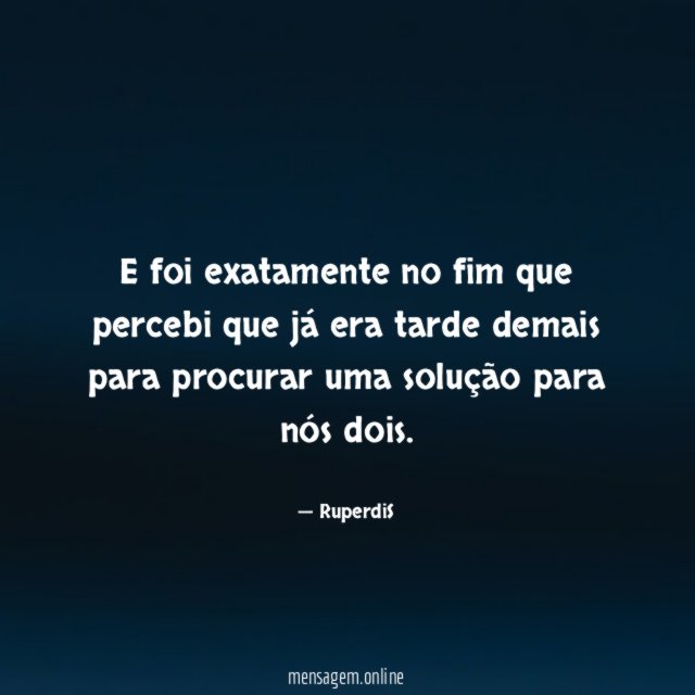 E foi exatamente no fim que percebi que