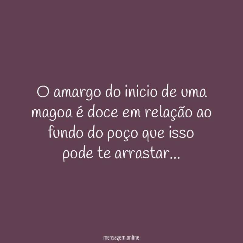 O amargo do inicio de uma magoa é