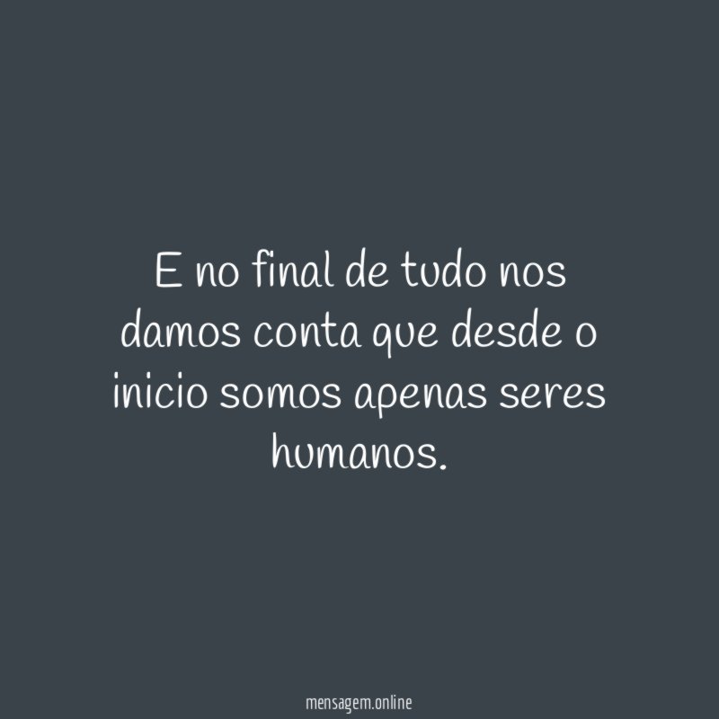 E no final de tudo nos damos conta