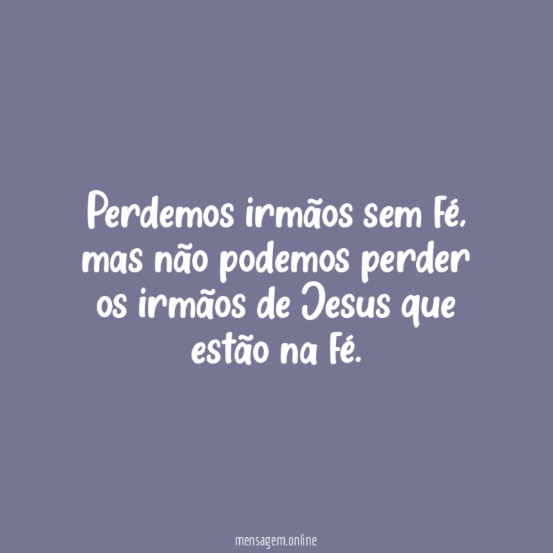 Perdemos irmãos sem fé