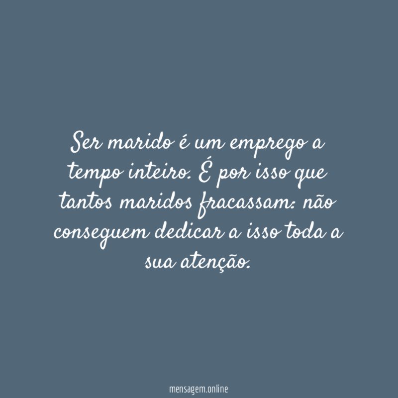 Ser marido é um emprego a tempo inteiro