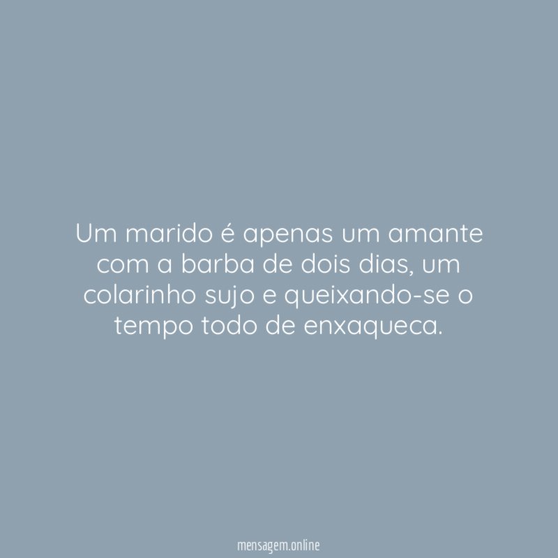 Um marido é apenas um amante com a barba de dois dias