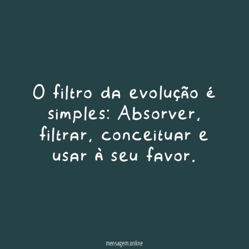 O filtro da evolução é simples