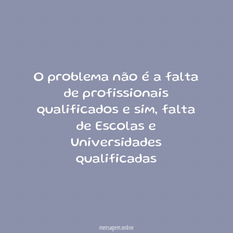 O problema não é a falta de profissionais qualificados e sim