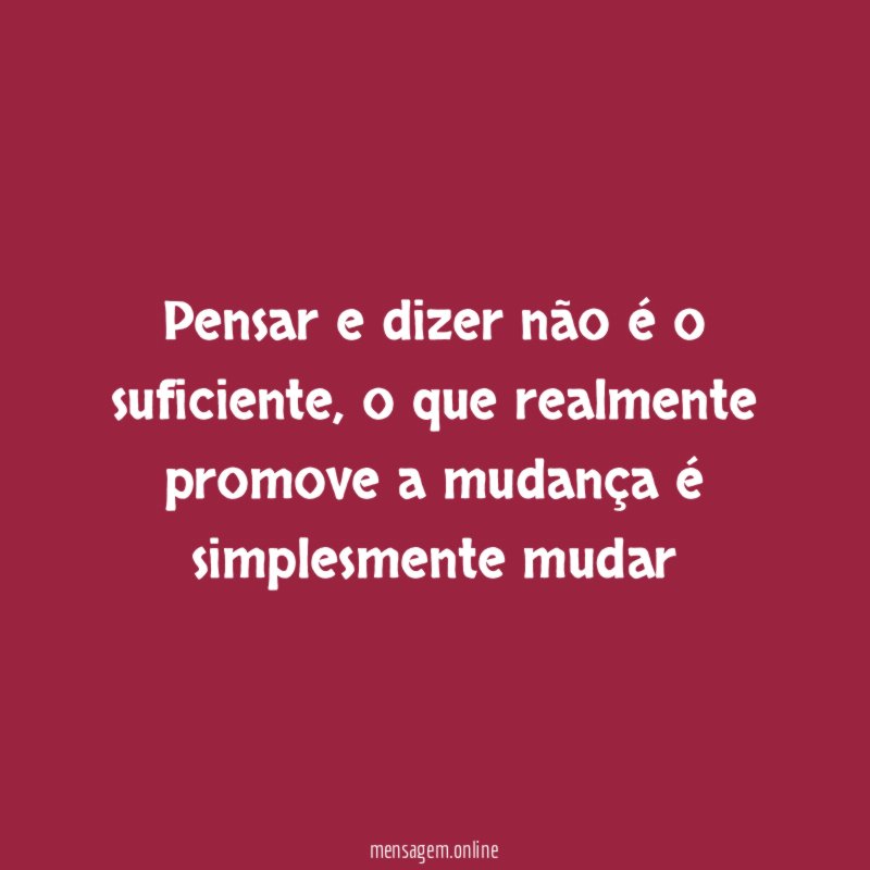 Pensar e dizer não é o suficiente