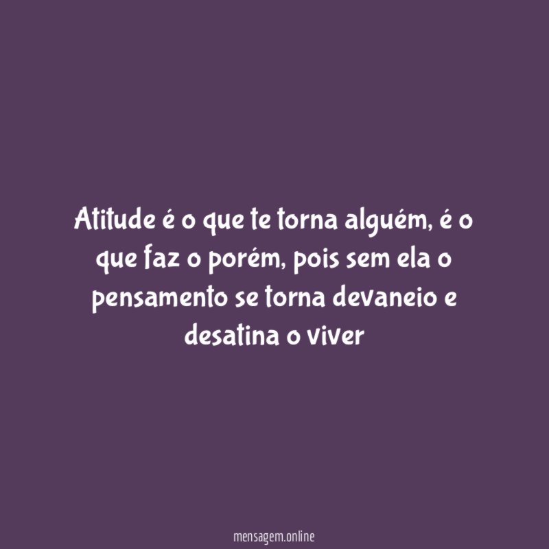 Atitude é o que te torna alguém