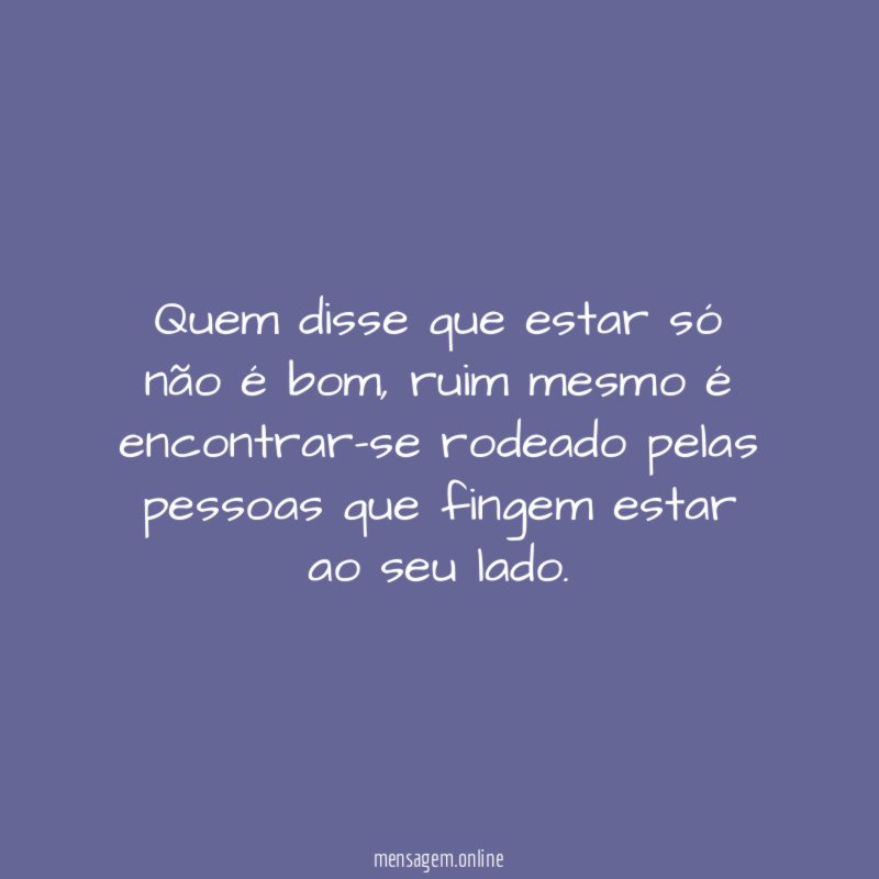 Quem disse que estar só não é bom