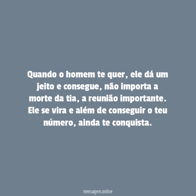 Quando o homem te quer