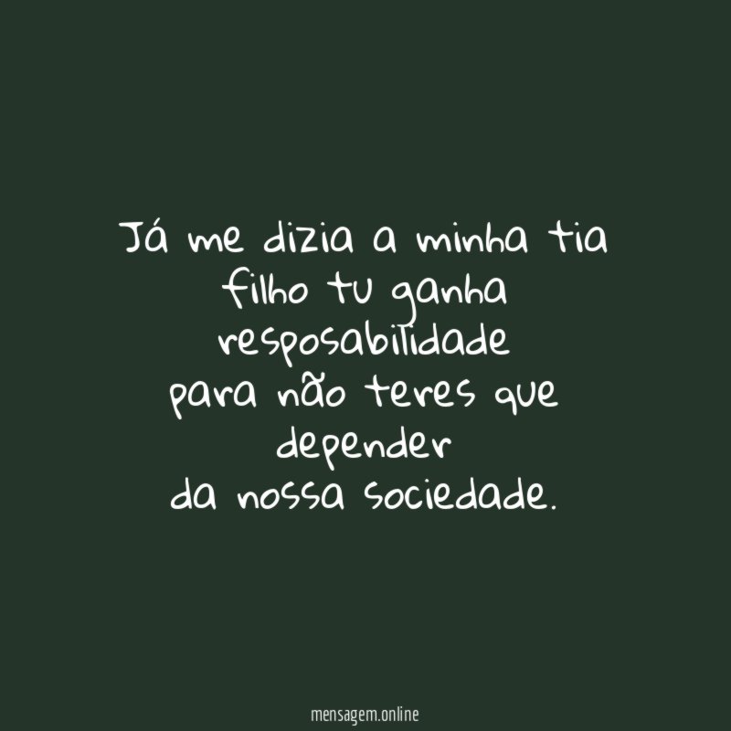 Já me dizia a minha tia filho tu ganha