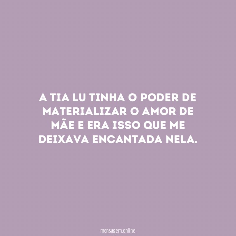 A tia Lu tinha o poder de materializar