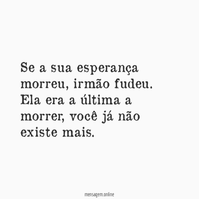 Se a sua esperança morreu