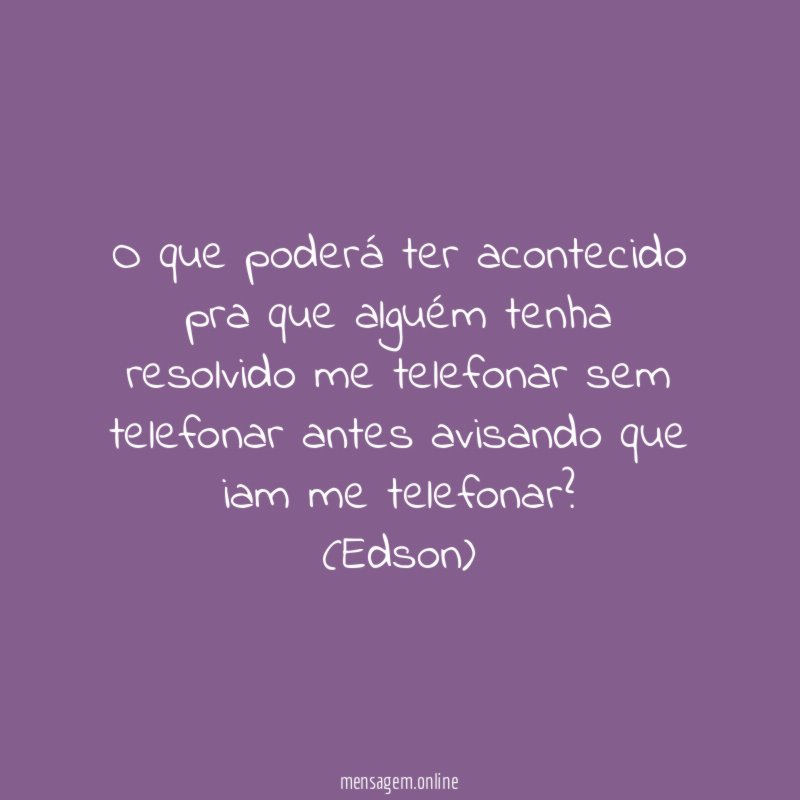 O que poderá ter acontecido pra que alguém