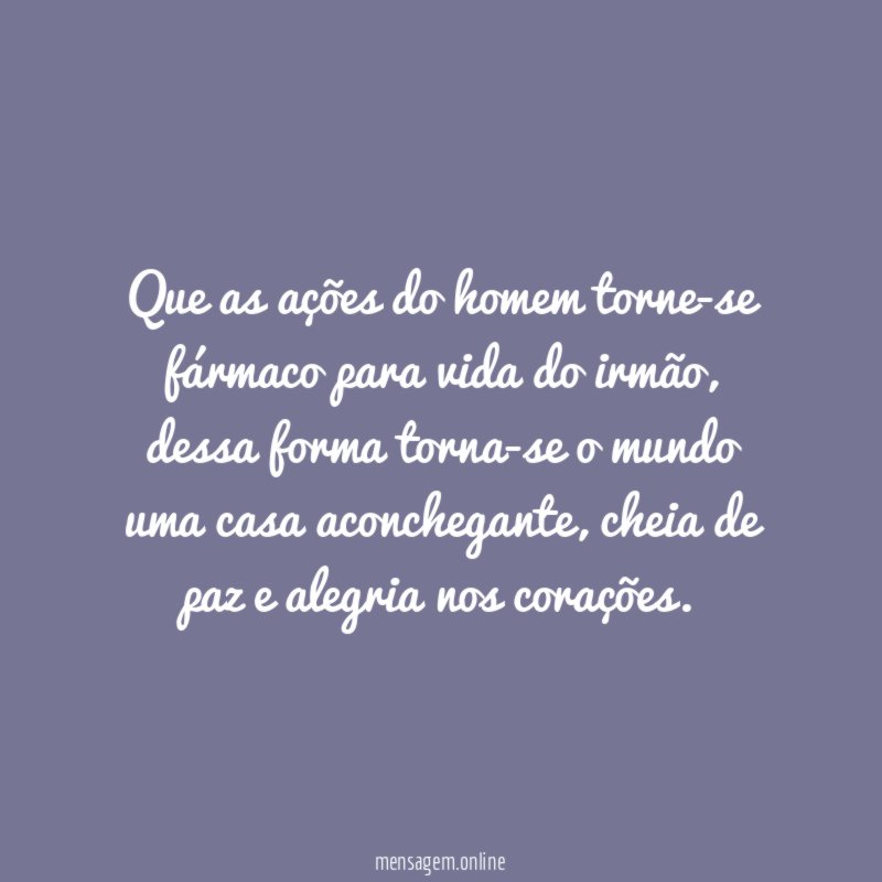 Que as ações do homem torne-se fármaco para