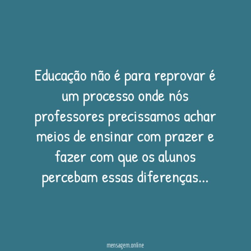 Educação não é para reprovar é um processo