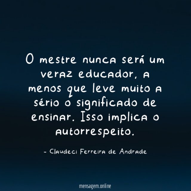 O mestre nunca será um veraz educador