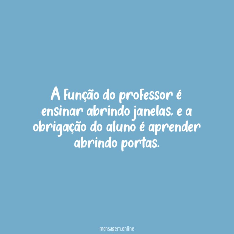 A função do professor é ensinar abrindo janelas