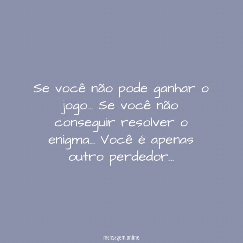 Se você não pode ganhar o jogo