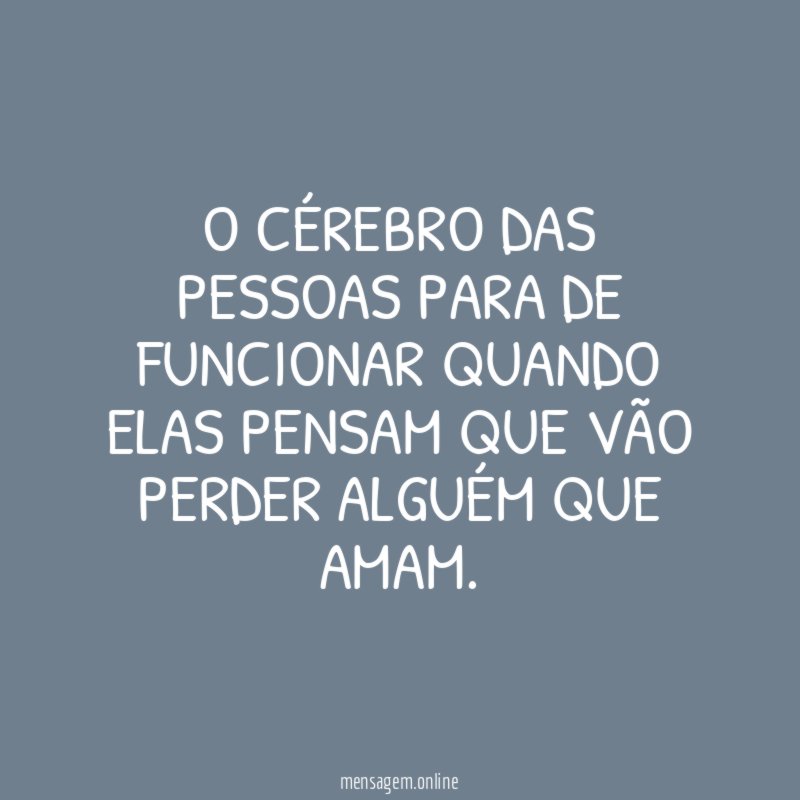 O cérebro das pessoas para de funcionar quando