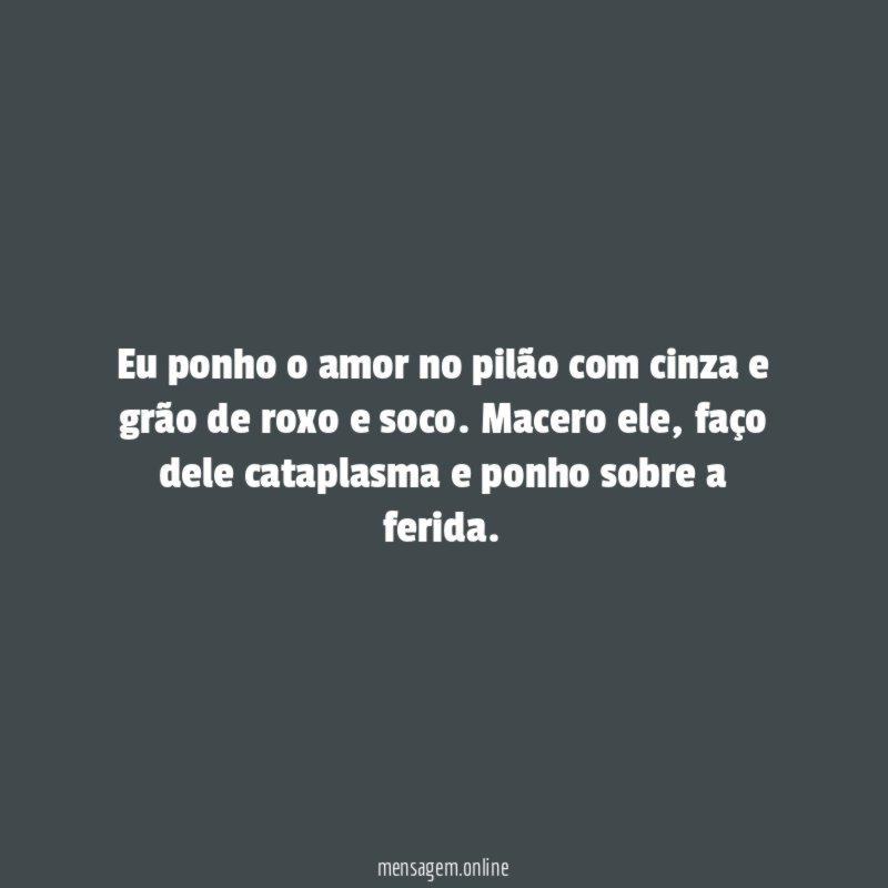 Eu ponho o amor no pilão com cinza