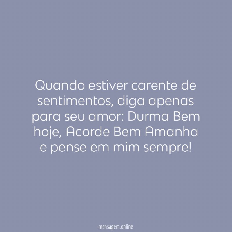 Quando estiver carente de sentimentos