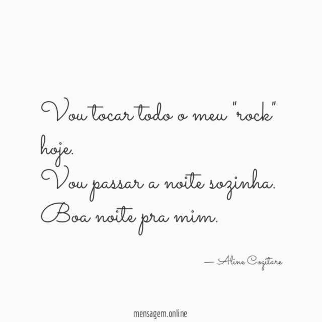 Vou tocar todo o meu "rock" hoje