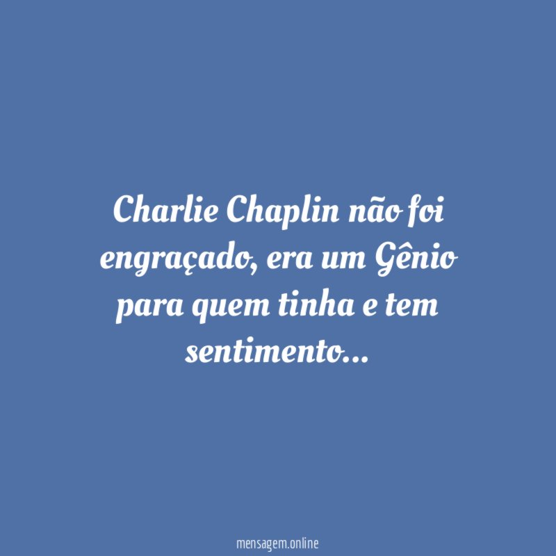 Charlie Chaplin não foi engraçado