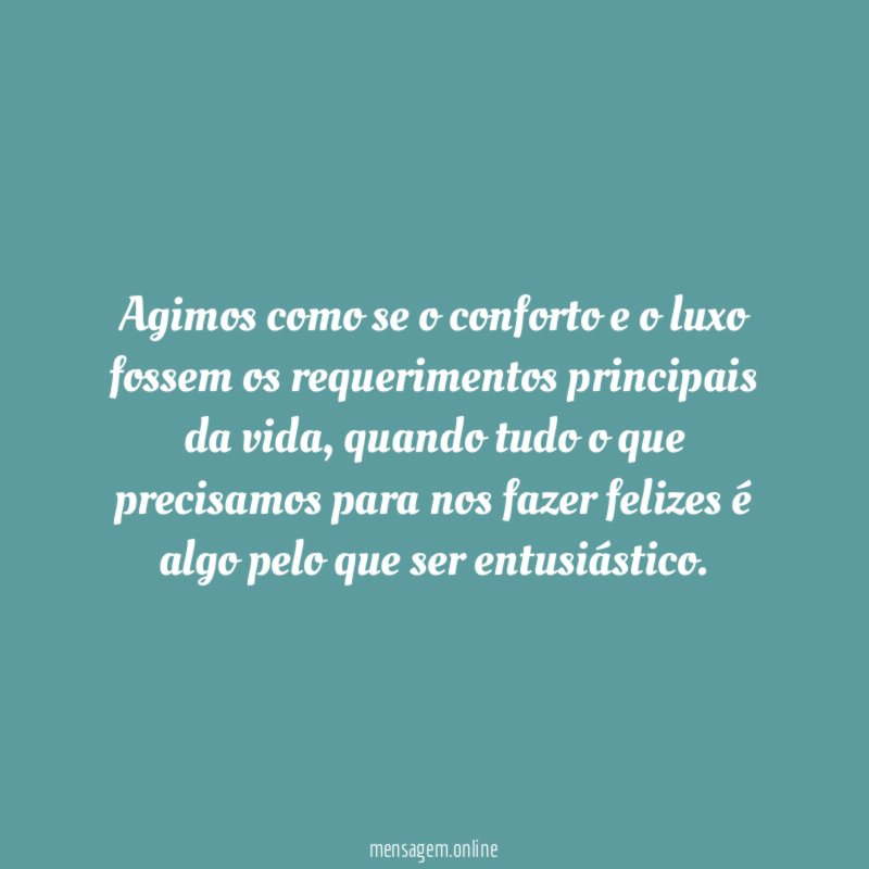 Agimos como se o conforto e o luxo