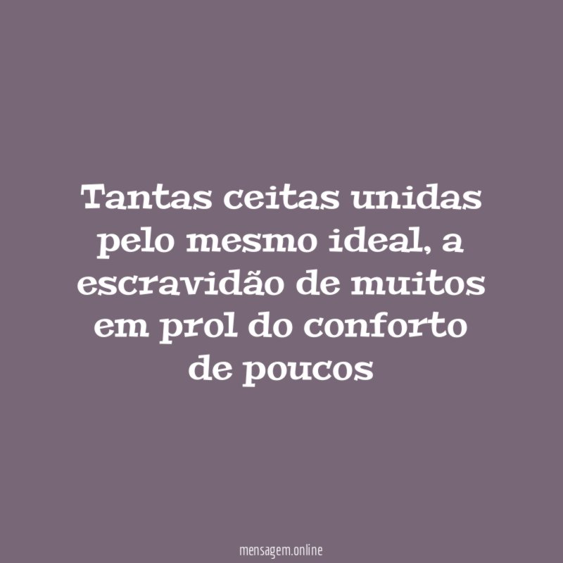 Tantas ceitas unidas pelo mesmo ideal