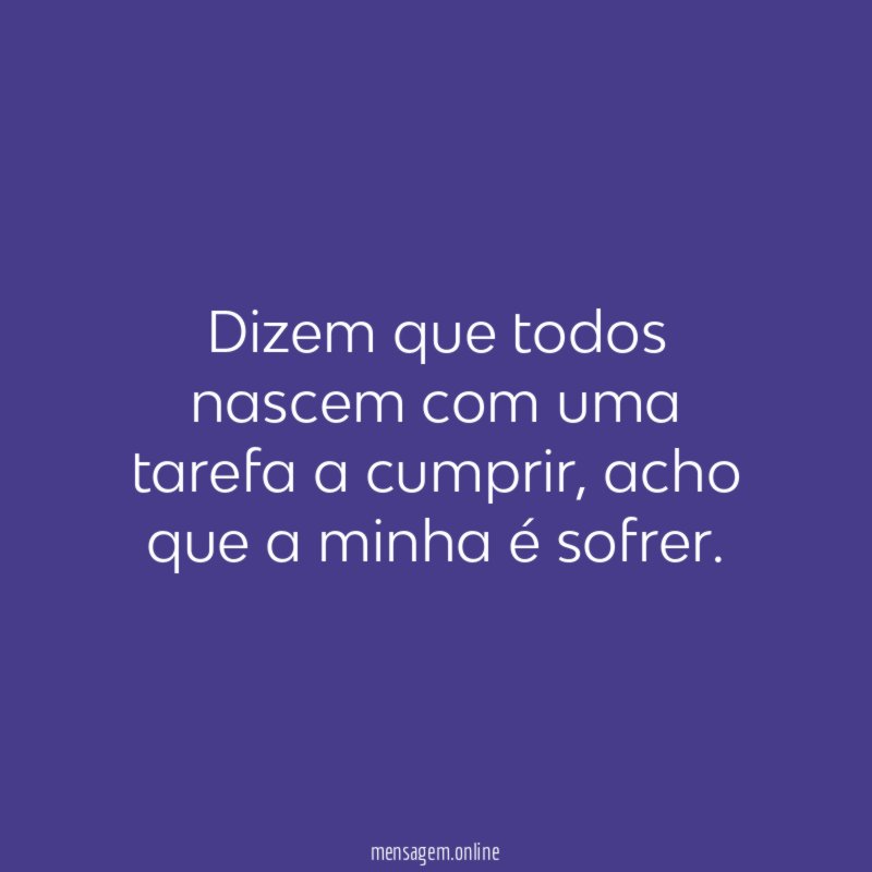 Dizem que todos nascem com uma tarefa a cumprir