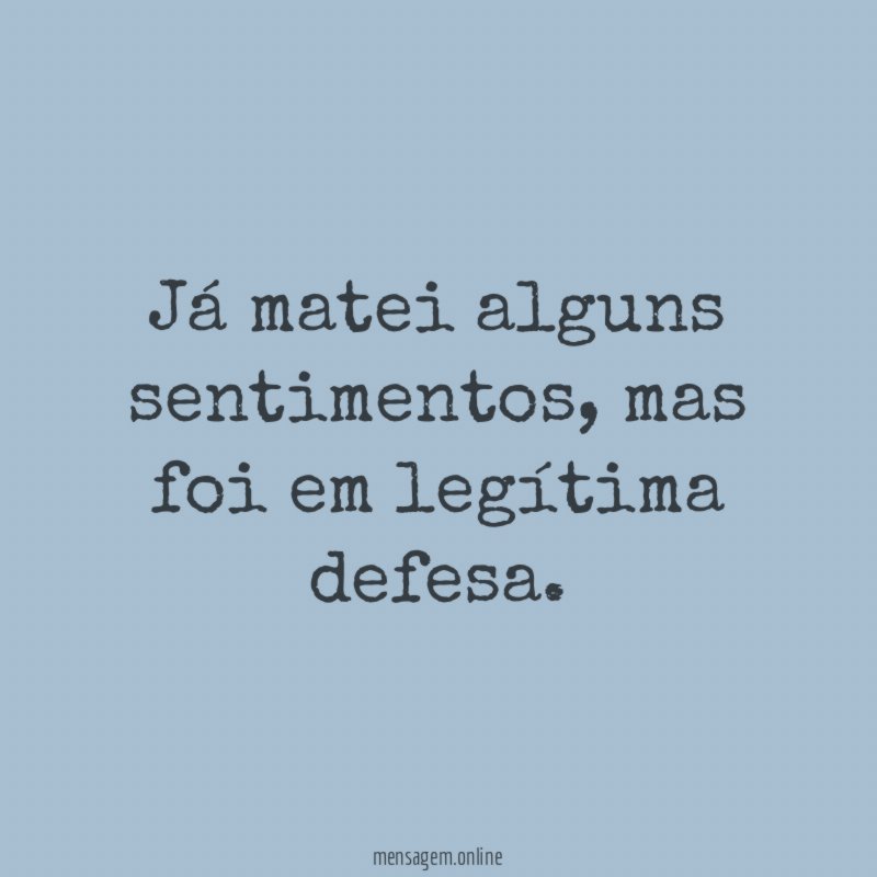 Já matei alguns sentimentos
