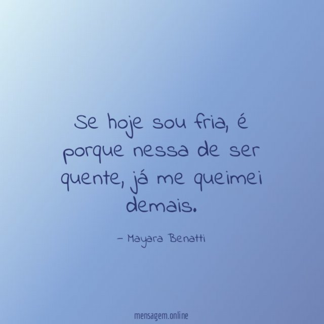 Se hoje sou fria