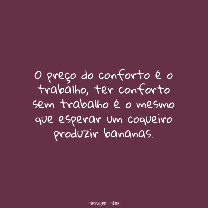 O preço do conforto é o trabalho