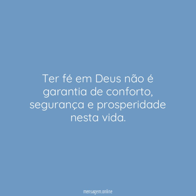 Ter fé em Deus não é garantia de conforto