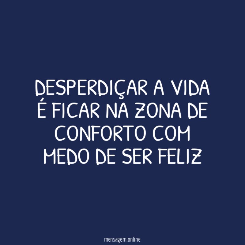 Desperdiçar a vida é ficar na zona